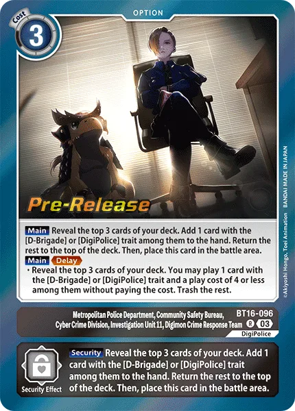 Metropolitan Police Department, Community Safety Bureau, Cyber Crime Division, Investigation Unit 11, Digimon Crime Response Team (BT16-096)