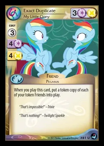 Exact Duplicate *My Little Clony*