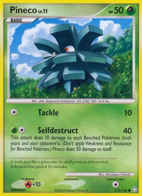 Pineco Lv.11 [Tackle | Selfdestruct]